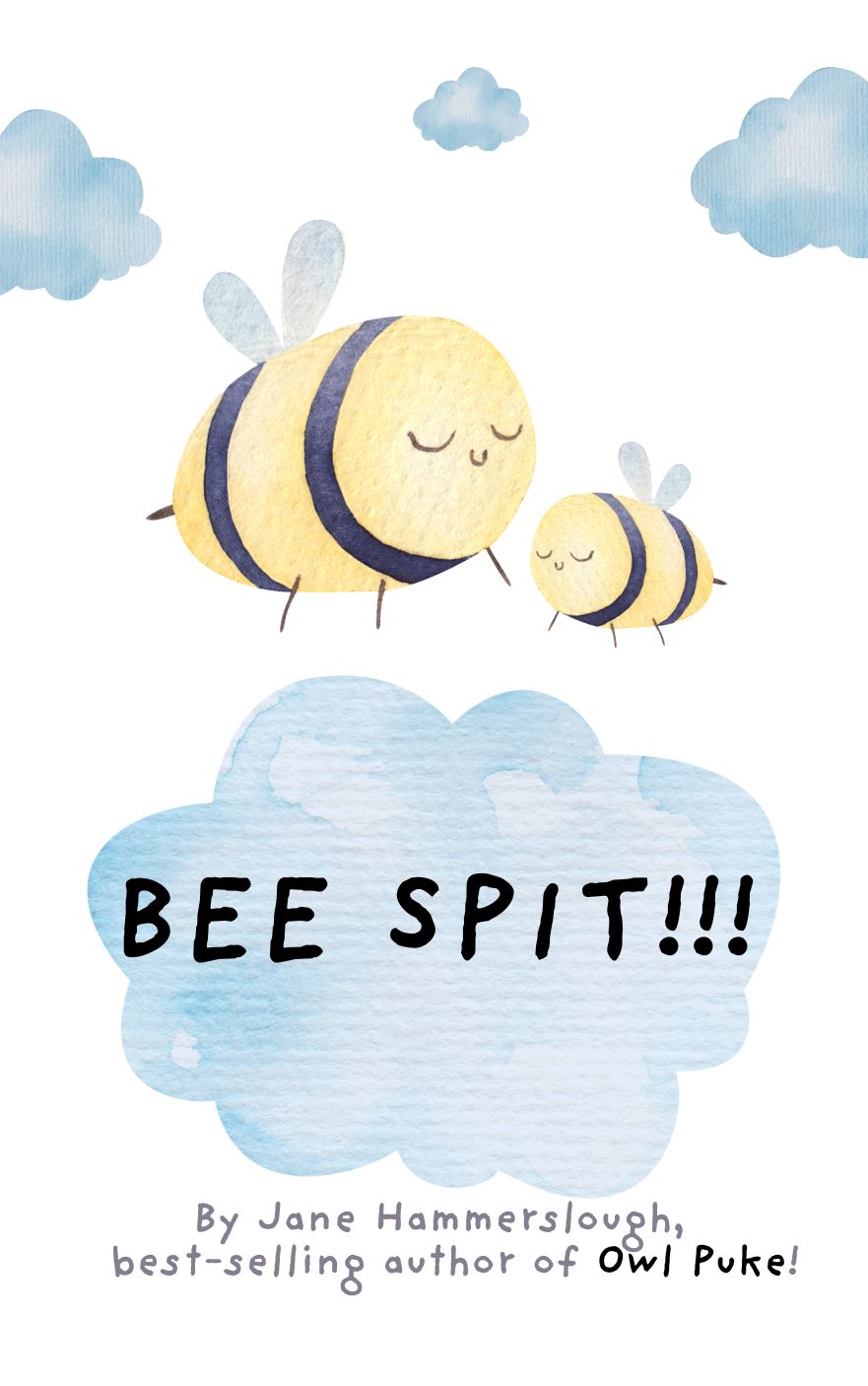 Bee Spit!!!